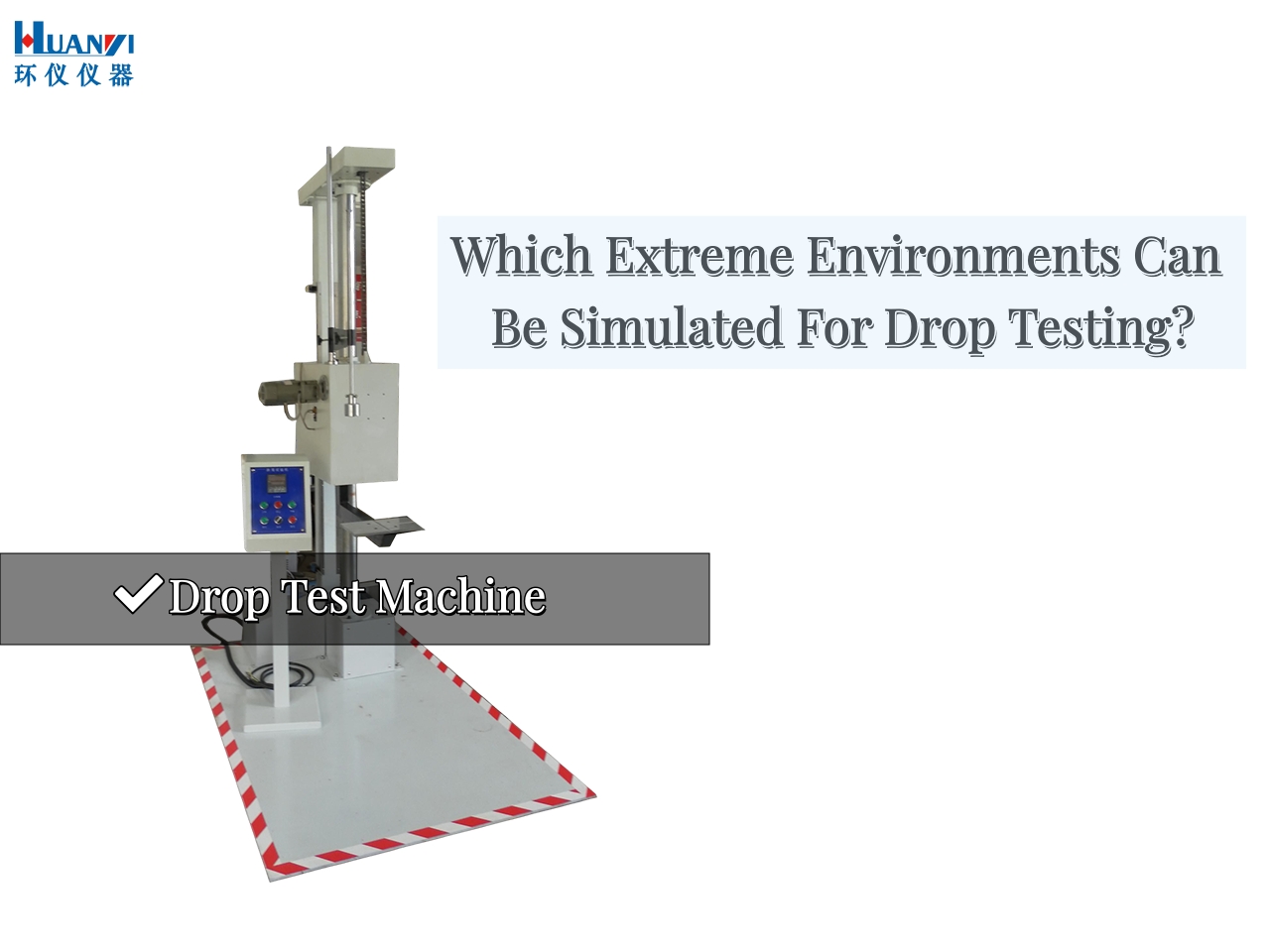 What Extreme Drop Tests Can The Drop Tester Simulate?