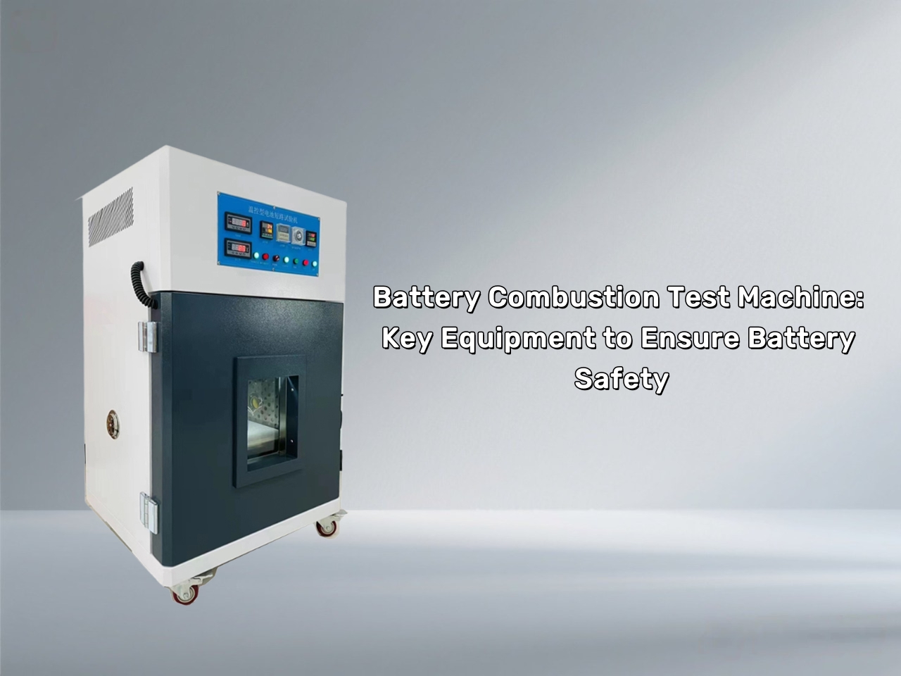 Battery Combustion Test Machine: Key Equipment to Ensure Battery Safety